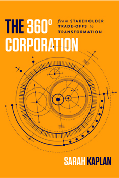 Hardcover The 360° Corporation: From Stakeholder Trade-Offs to Transformation Book