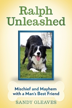 Paperback Ralph Unleashed: Mischief and Mayhem with a Man's Best Friend Book
