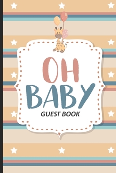 Oh Baby Guest Book: Guest Registry For Baby Shower, New Parents Keepsake, Bundle Of Joy Baby Journal, Family Well-Wishes & Advice Notebook