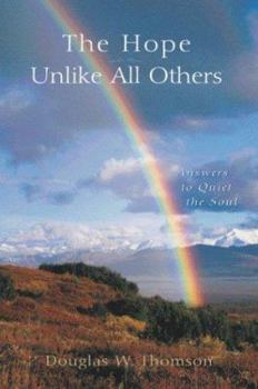 Paperback The Hope Unlike All Others: Answers to Quiet the Soul Book