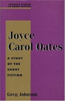 Hardcover Joyce Carol Oates: A Study of the Short Fiction Book