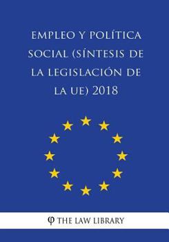 Paperback Empleo y política social (Síntesis de la legislación de la UE) 2018 [Spanish] Book