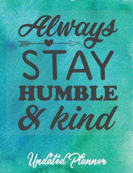 Undated Planner: One day per page, 4 columns per day, motivational quotes, humble and kind, organize your days by topic, project, job, contract, kids, and more!