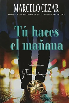 Paperback Tú Haces el Mañana [Spanish] Book