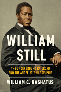 Hardcover William Still: The Underground Railroad and the Angel at Philadelphia Book