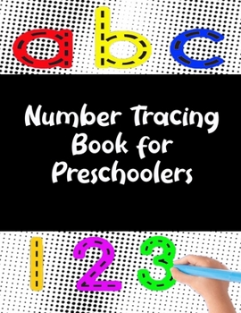 Number Tracing Book for Preschoolers: Great Preschool Workbook - Ages 3 and Up, Shapes, Numbers 1-10, Alphabet, Pre-Writing, Pre-Reading