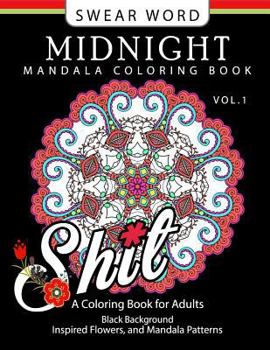 Paperback Swear Word Midnight Mandala Coloring Book Vol.1: Black pages Background Inspired Flowers and Mandala Patterns Book