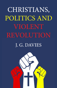 Hardcover Christians, Politics and Violent Revolution Book