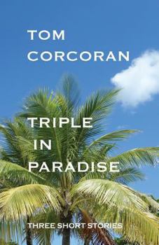 Paperback Triple in Paradise: Three Short Stories by the Author of the Alex Rutledge Mysteries Book