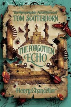 The Forgotten Echo - Book #3 of the Remarkable Adventures of Tom Scatterhorn