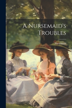 Paperback A Nursemaid's Troubles Book