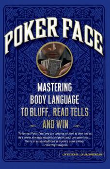 Paperback Poker Face: Mastering Body Language to Bluff, Read Tells and Win Book