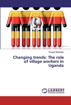 Paperback Changing trends: The role of village workers in Uganda Book