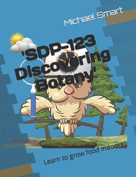 Paperback 'SDP-123 Discovering Botany': Learn to grow food indoors Book