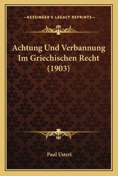 Paperback Achtung Und Verbannung Im Griechischen Recht (1903) [German] Book