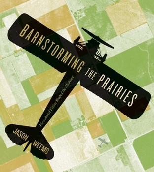 Paperback Barnstorming the Prairies: How Aerial Vision Shaped the Midwest Book
