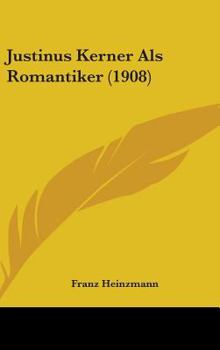 Hardcover Justinus Kerner ALS Romantiker (1908) Book
