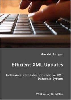 Paperback Efficient XML Updates- Index-Aware Updates for a Native XML Database System Book