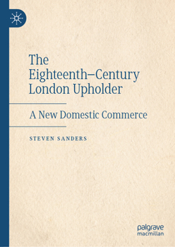 Hardcover The Eighteenth-Century London Upholder: A New Domestic Commerce Book