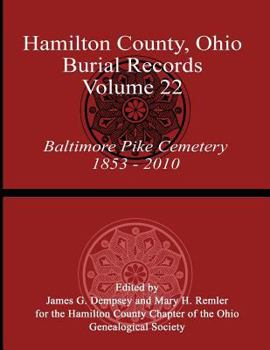 Paperback Hamilton County, Ohio, Burial Records - Volume 22: Baltimore Pike Cemetery 1853-2010 Book