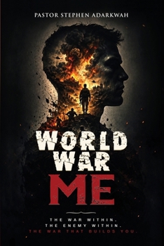 World War Me: The War Within, The Enemy Within, The War That Builds You