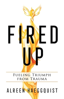 Paperback Fired Up: Fueling Triumph from Trauma Book