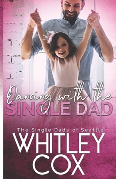 Dancing with the Single Dad - Book #2 of the Single Dads of Seattle