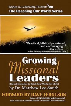 Paperback Growing Missional Leaders: Biblical Strategies to Reach Your World For Christ Book