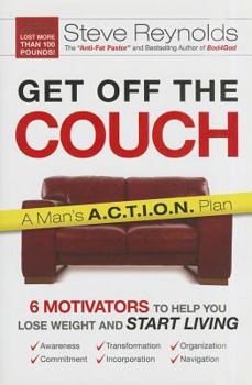 Hardcover Get Off the Couch: A Man's A.C.T.I.O.N. Plan: 6 Motivators to Help You Lose Weight and Start Living Book