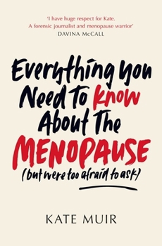 Paperback Everything You Need to Know About the Menopause (but Were Too Afraid to Ask) Book