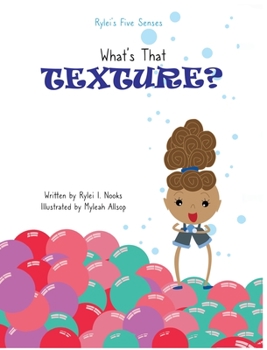 Rylei's Five Senses: What's That Texture?