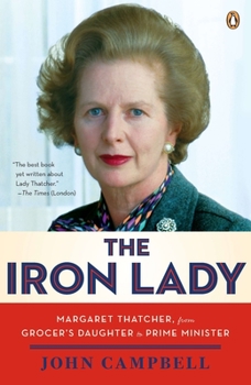 Paperback The Iron Lady: Margaret Thatcher, from Grocer's Daughter to Prime Minister Book