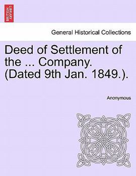 Paperback Deed of Settlement of the ... Company. (Dated 9th Jan. 1849.). Book