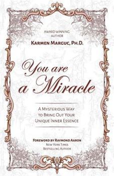 Paperback You are a Miracle: A Mysterious Way to Bring Out Your Unique Inner Essence Book