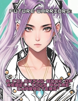 Future warrior: A coloring book of anime characters