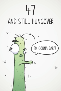 47 & Still Hungover: Funny 47th Birthday 122 Page Diary Journal Notebook Gift For Party Animals, Boozers & Losers