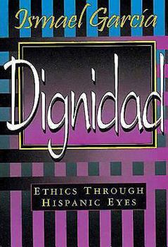 Paperback Dignidad: Ethics Through Hispanic Eyes Book