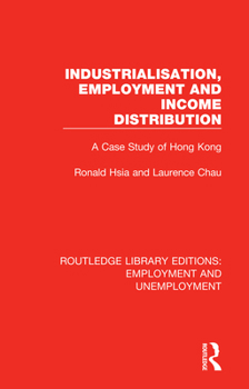 Paperback Industrialisation, Employment and Income Distribution: A Case Study of Hong Kong Book