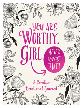 Imitation Leather You Are Worthy, Girl. Never Forget That!: A Creative Devotional Journal Book