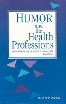Paperback Humor and the Health Professions: The Therapeutic Use of Humor in Health Care Book