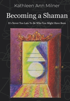 Paperback Becoming a Shaman: It's Never Too Late To Be Who You Might Have Been Book