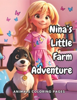 Paperback Nina's Little Farm Adventure: Animals Coloring Pages Book