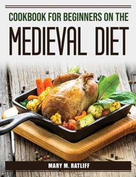 Paperback Cookbook for Beginners on the Medieval Diet Book