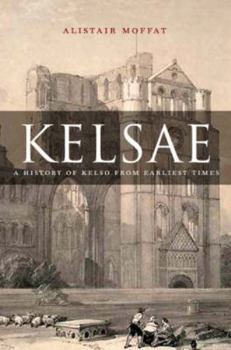 Kelsae: History of Kelso from Earliest Times