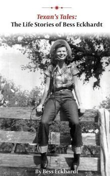 Texan's Tales: The Life Stories of Bess Eckhardt