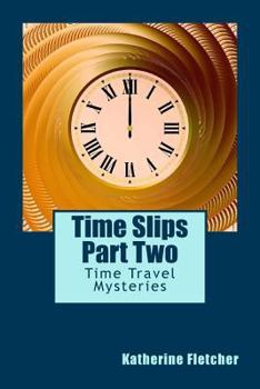 Paperback Time Slips Part Two: Time Travel Mysteries Book