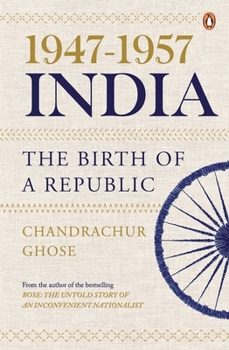 Hardcover 1947-1957, India: The Birth of a Republic Book
