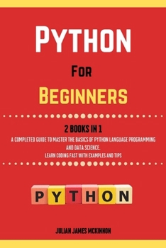 Paperback Python For Beginners. 2 Books in 1: A Completed Guide to Master the Basics of Python Language Programming and Data Science. Learn Coding Fast with Exa Book