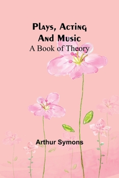 Paperback Plays, Acting and Music: A Book Of Theory Book