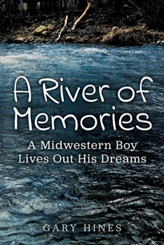 Paperback A River of Memories: A Midwestern Boy Lives Out His Dreams Book